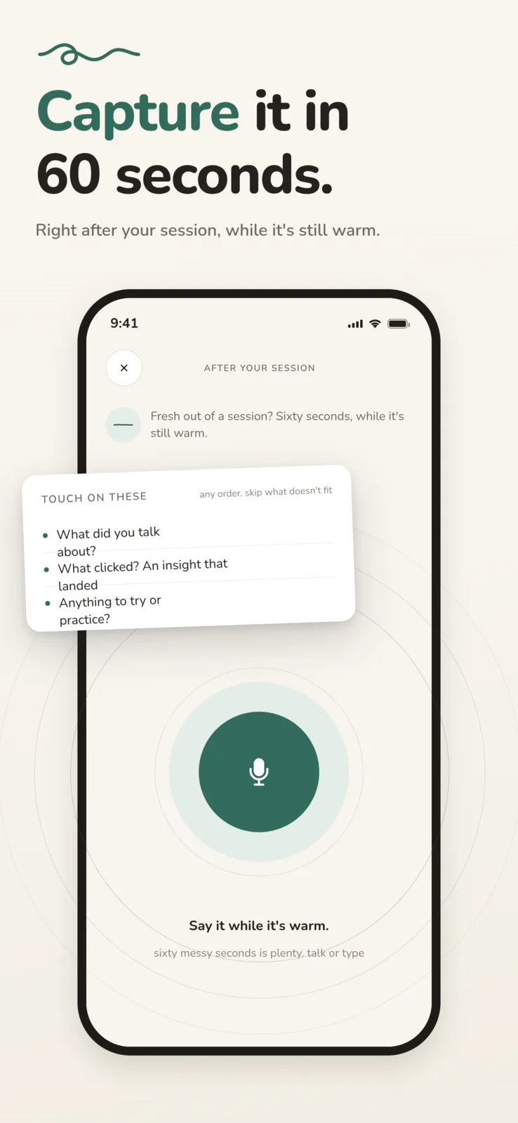 Capture it in 60 seconds: a voice capture right after your session, while it's still warm